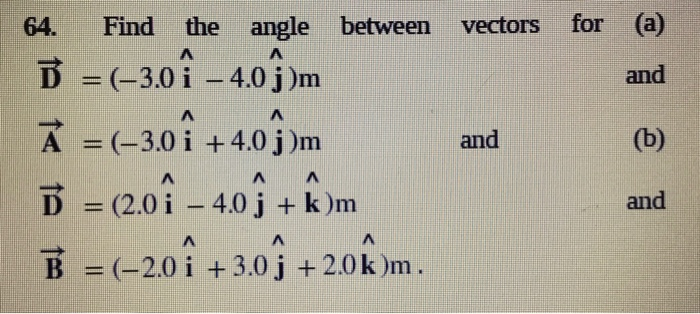 Solved 64 Vectors For A And A Find The Angle Between B Chegg Com