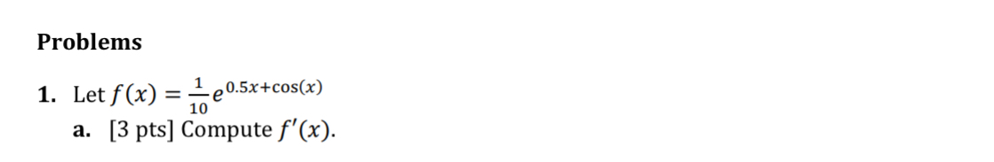 Solved ProblemsLet f(x)=110e0.5x+cos(x)a. [3 ﻿pts] ﻿Compute | Chegg.com