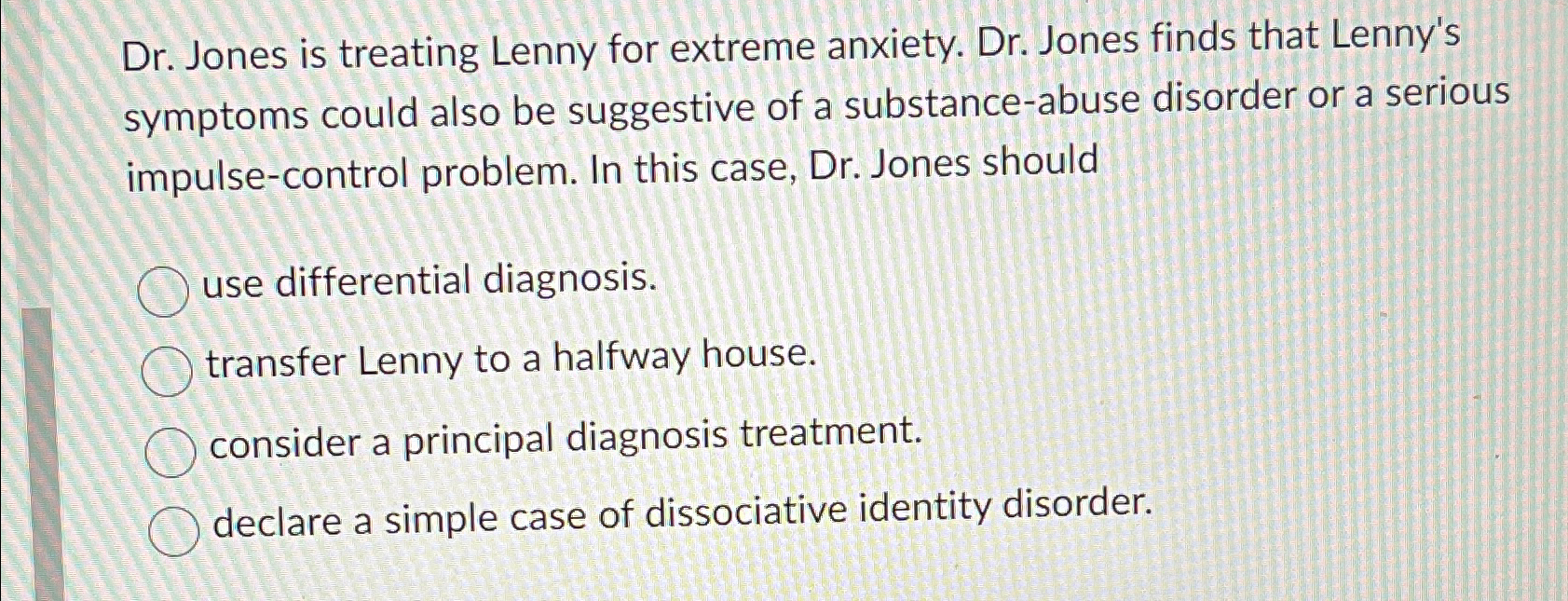 Solved Dr. ﻿Jones is treating Lenny for extreme anxiety. Dr. | Chegg.com