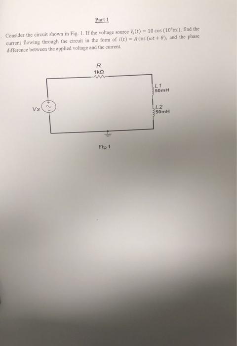 Solved Part 1 Consider the circuit shown in Fig. 1. If the | Chegg.com