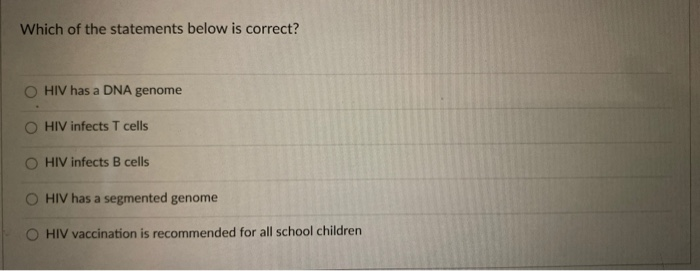Which Of The Following Statements Regarding Hiv Is Correct Solved Which of the statements below is correct? O HIV has a | Chegg.com