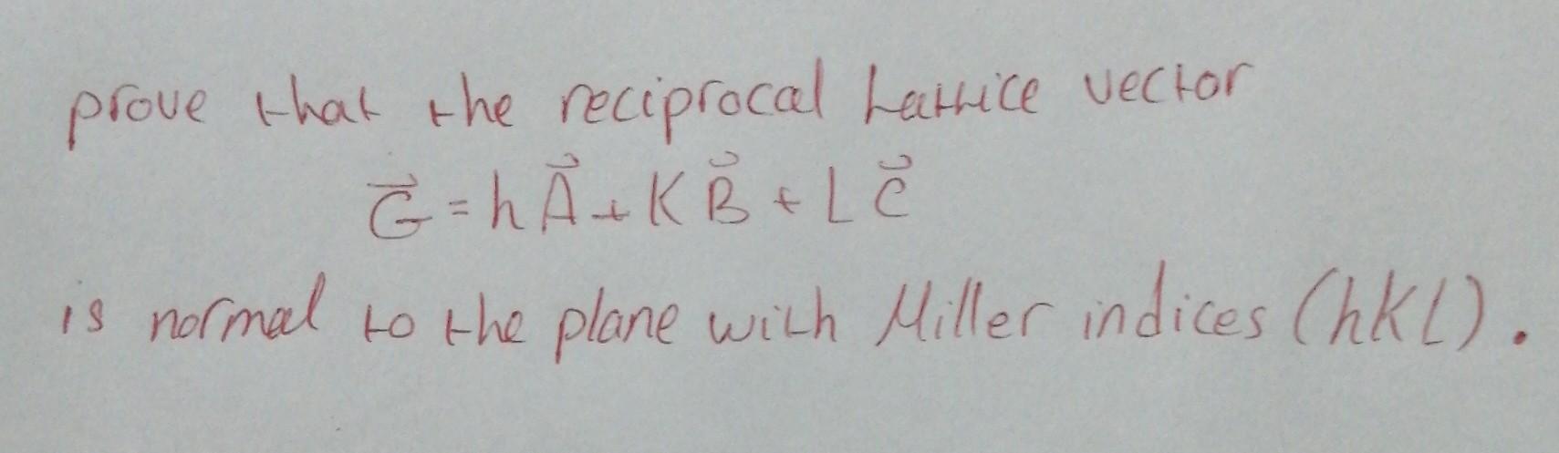 Solved prove that the reciprocal Lattice vector G= hÃ + kB + | Chegg.com