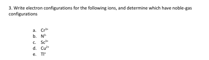 Solved 3. Write Electron Configurations For The Following | Chegg.com