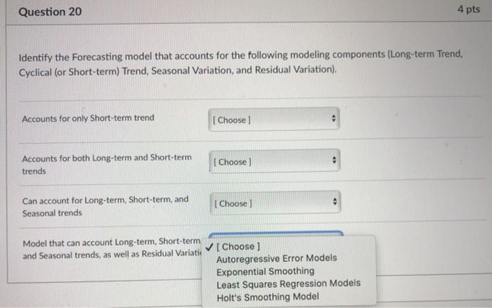 Solved Question 20 4 pts Identify the Forecasting model that | Chegg.com