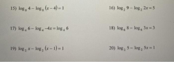 Solved 15) log, 4 - log, (x - 4) = 1 16) log, 9 - log, 2x = | Chegg.com
