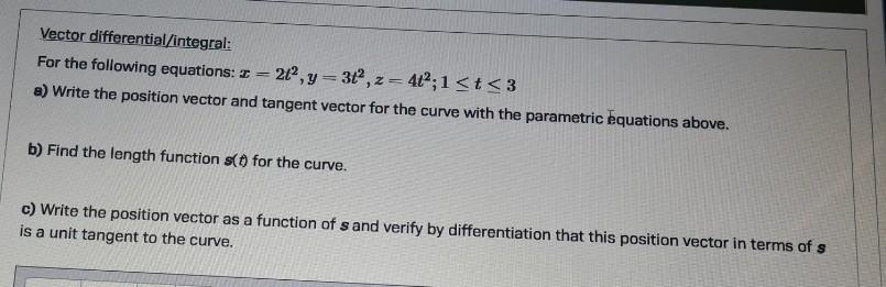 Solved Vector differential integral: For the following | Chegg.com