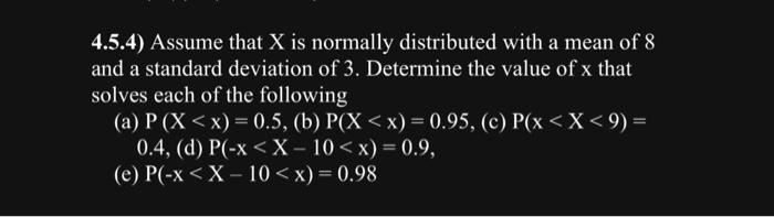Solved 4.5.4) Assume that X is normally distributed with a | Chegg.com