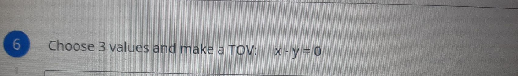 Solved 6 Choose 3 values and make a TOV: x - y = 0 | Chegg.com