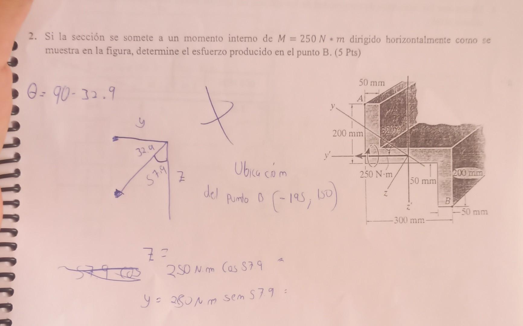 2. Si la sección se somete a un momento intemo de \( M=250 \mathrm{~N} * m \) dirigido horizontalmente como se muestra en la