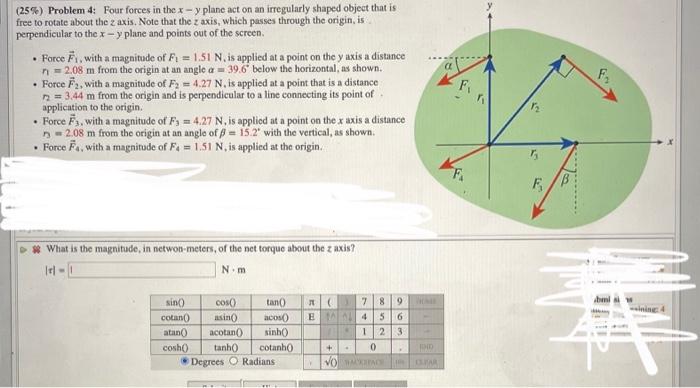 Solved (255) Problem 4: Four forces in the x−y plane act on Solved (255) Problem 4: Four forces in the x−y plane act on
