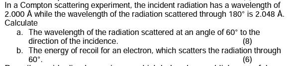 Solved In a Compton scattering experiment, the incident | Chegg.com