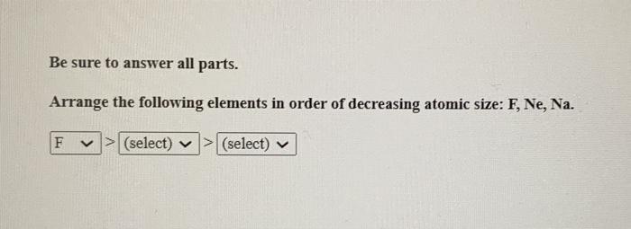 Solved Be sure to answer all parts. Arrange the following | Chegg.com