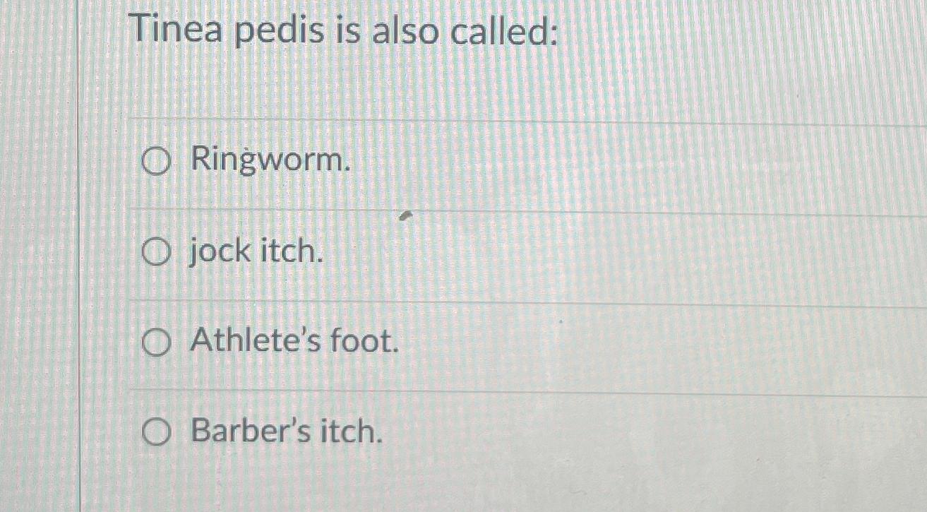 Solved Tinea pedis is also called:Ringworm.jock | Chegg.com