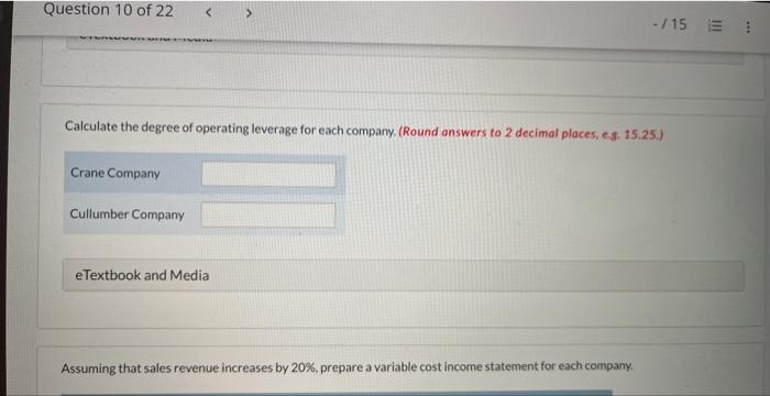 Calculate the degree of operating leverage for each company. (Round answers to 2 decimal places, e. \( 15.25 \). )
eTextbook 