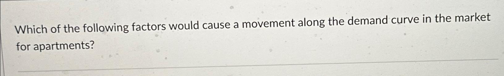 Solved Which of the following factors would cause a movement | Chegg.com