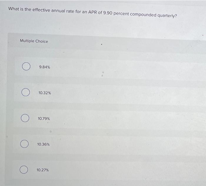 solved-what-is-the-effective-annual-rate-for-an-apr-of-9-90-chegg