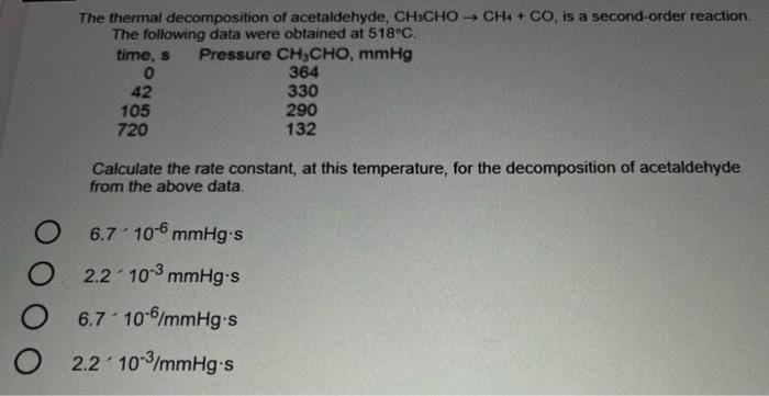 Solved The thermal decomposition of acetaldehyde, CH3CHO - | Chegg.com