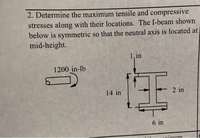 Solved 2. Determine the maximum tensile and compressive | Chegg.com