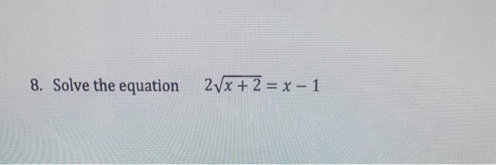 Solved 8. Solve the equation 2/x + 2 = x - 1 | Chegg.com