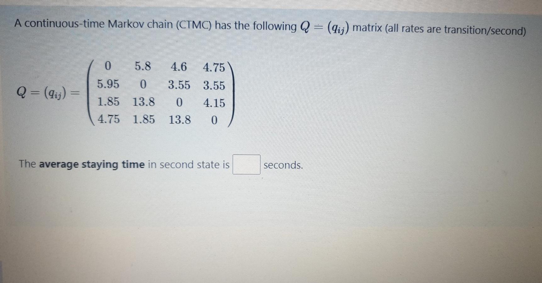 Solved A continuous-time Markov chain (CTMC) has the | Chegg.com