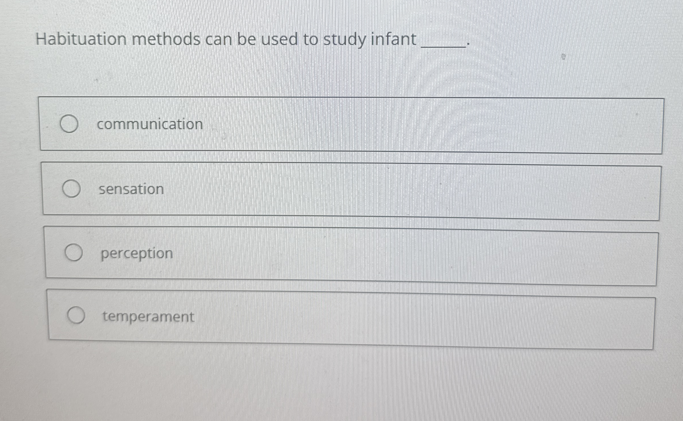 Solved Habituation methods can be used to study | Chegg.com
