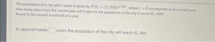 Solved The population of a city after t years is given by | Chegg.com