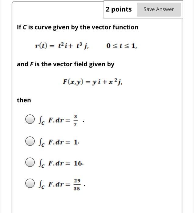 Solved 2 points Save Answer If C is curve given by the | Chegg.com