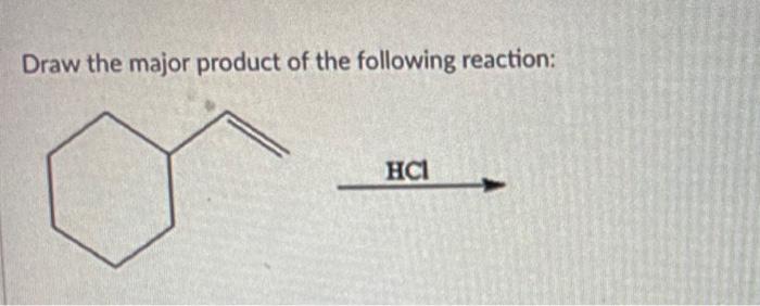 Solved Draw the major product of the following | Chegg.com
