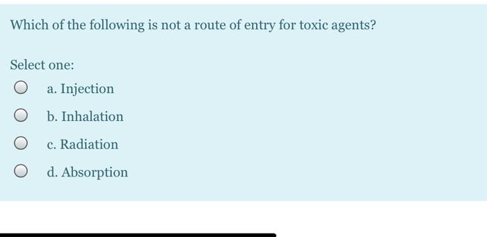 Solved Which of the following is not a route of entry for | Chegg.com