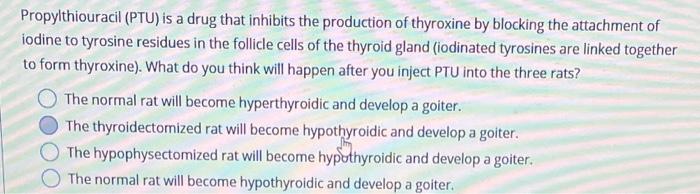 Propylthiouracil (PTU) is a drug that inhibits the | Chegg.com