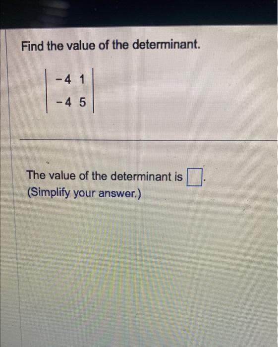 Solved Find The Value Of The Determinant ∣∣−4−415∣∣ The 0191