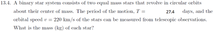 Solved A binary star system consists of two equal mass stars | Chegg.com