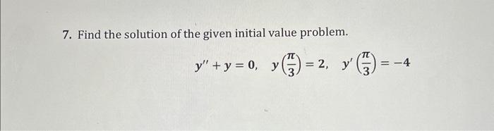 Solved 7. Find the solution of the given initial value | Chegg.com
