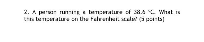Solved 2. A person running a temperature of 38.6∘C. What is | Chegg.com