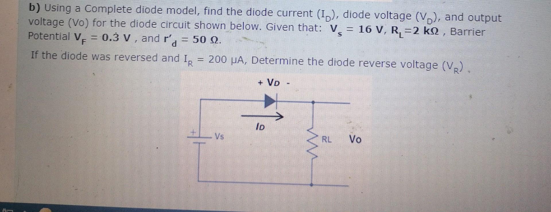 Solved b) Using a Complete diode model , find the diode | Chegg.com
