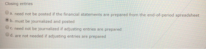 Solved Closing entries a. need not be posted if the | Chegg.com