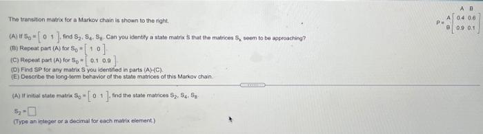 Solved The transition matrox for a Markov chain is shown to | Chegg.com