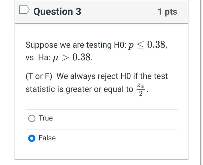 Solved Suppose we are testing HO:p≤0.38, vs. Ha: μ>0.38. (T | Chegg.com