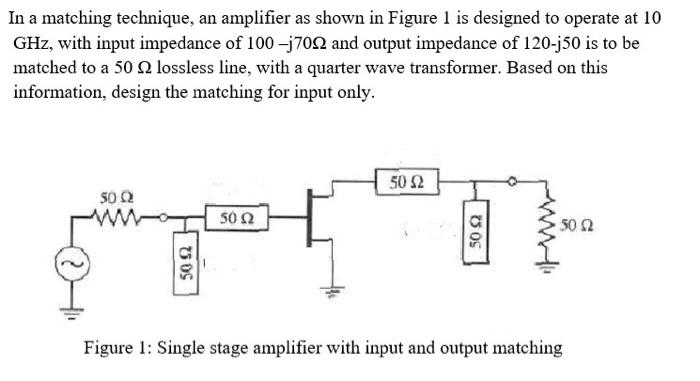 Solved In a matching technique, an amplifier as shown in | Chegg.com