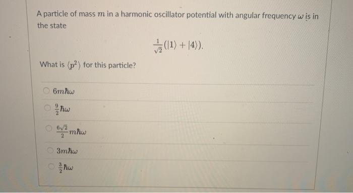 Solved A particle of mass m in a harmonic oscillator | Chegg.com