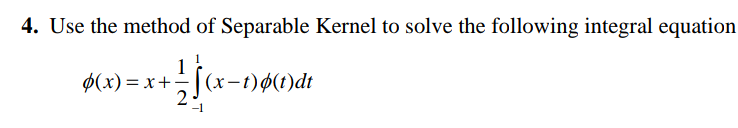 Solved 4. Use the method of Separable Kernel to solve the | Chegg.com