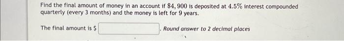 Solved Find the final amount of money in an account if | Chegg.com