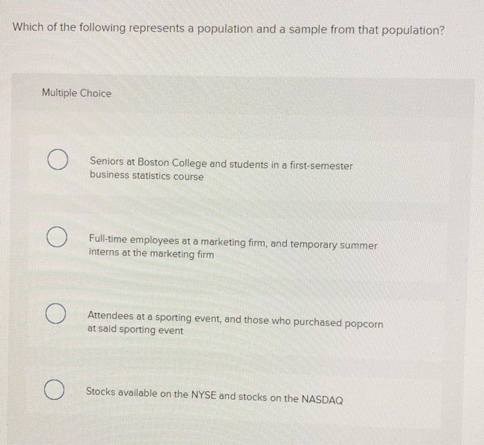 Solved Which Of The Following Represents A Population And A Chegg