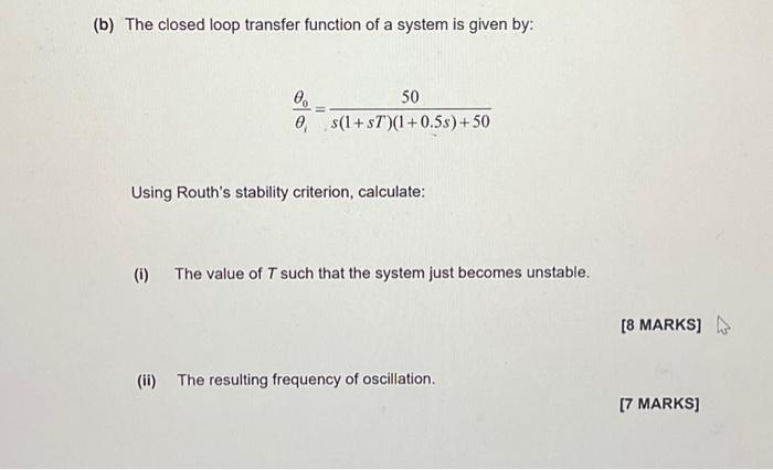 Solved (b) The closed loop transfer function of a system is | Chegg.com