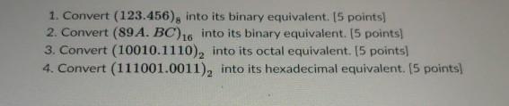 Solved 1. Convert (123.456), into its binary equivalent. (5 | Chegg.com