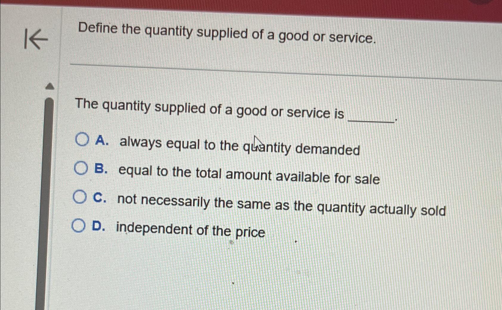 Solved Define the quantity supplied of a good or service.The