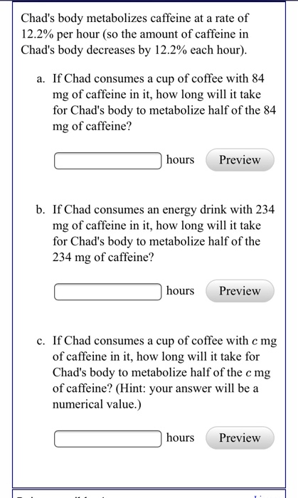 Solved Chad's body metabolizes caffeine at a rate of 12.2% | Chegg.com