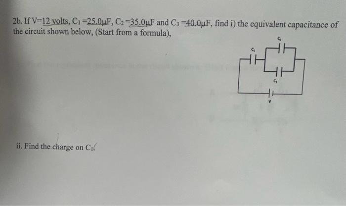 Solved 2b. If V=12 volts, C1=25.0μF,C2=35.0μF and C3=40.0μF, | Chegg.com
