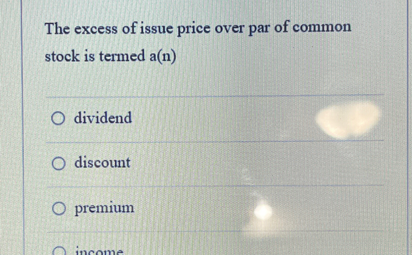Solved The excess of issue price over par of common stock is | Chegg.com