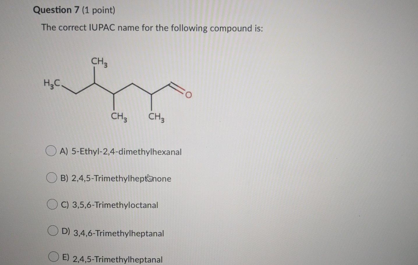 Solved Question 7 (1 point) The correct IUPAC name for the | Chegg.com